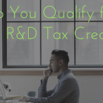 Do You Qualify for the R&D Tax Credit ?