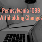 Pennsylvania 1099 Withholding Changes