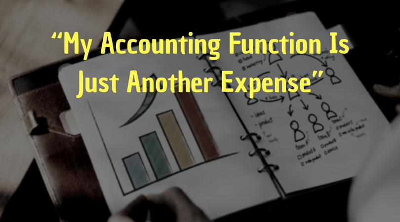 “My Accounting Function Is Just Another Expense”