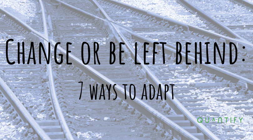 Change or be left behind_ 7 ways to adapt (1)